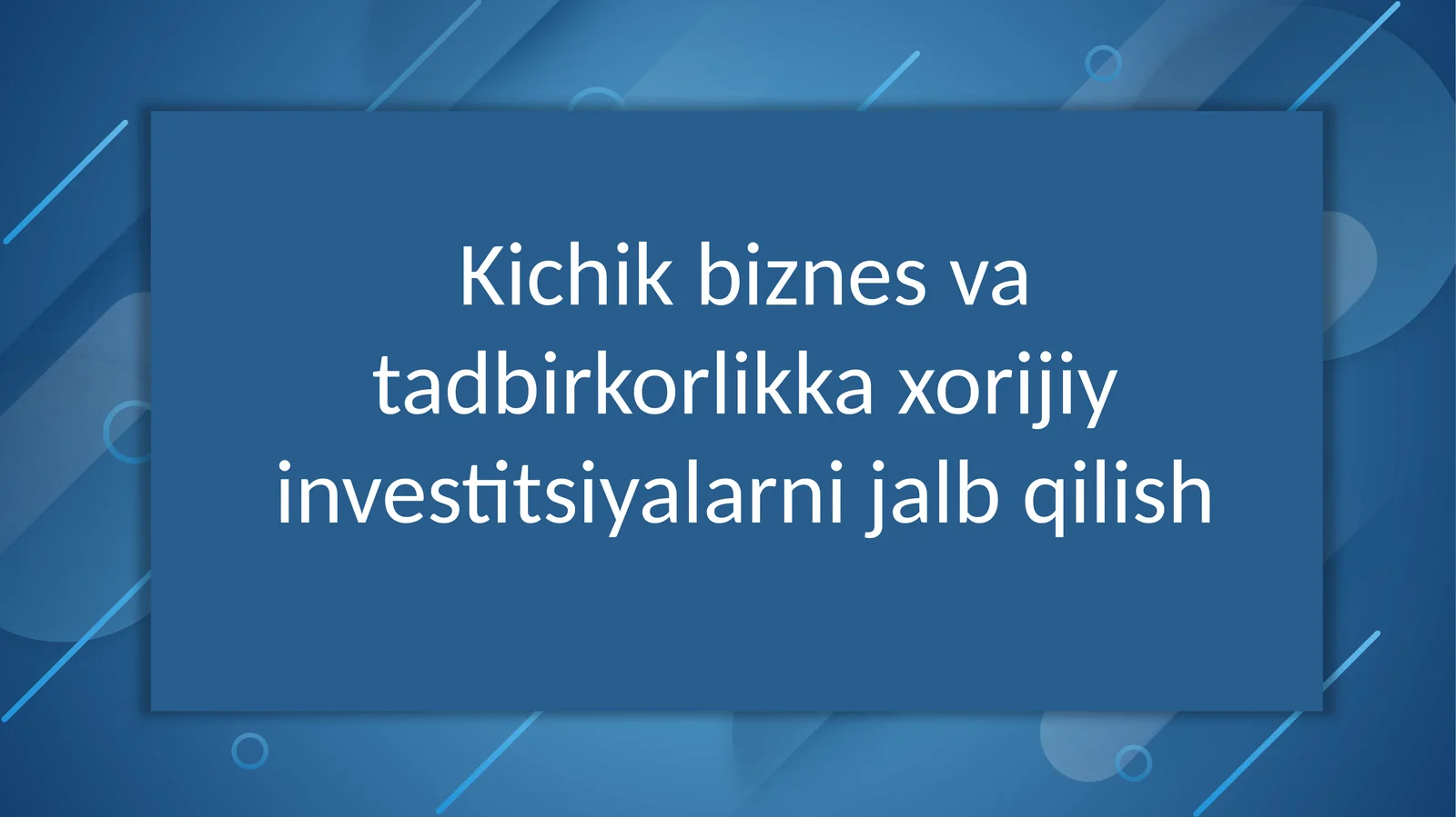 Kichik biznes va tadbirkorlikka xorijiy investitsiyalarni jalb qilish