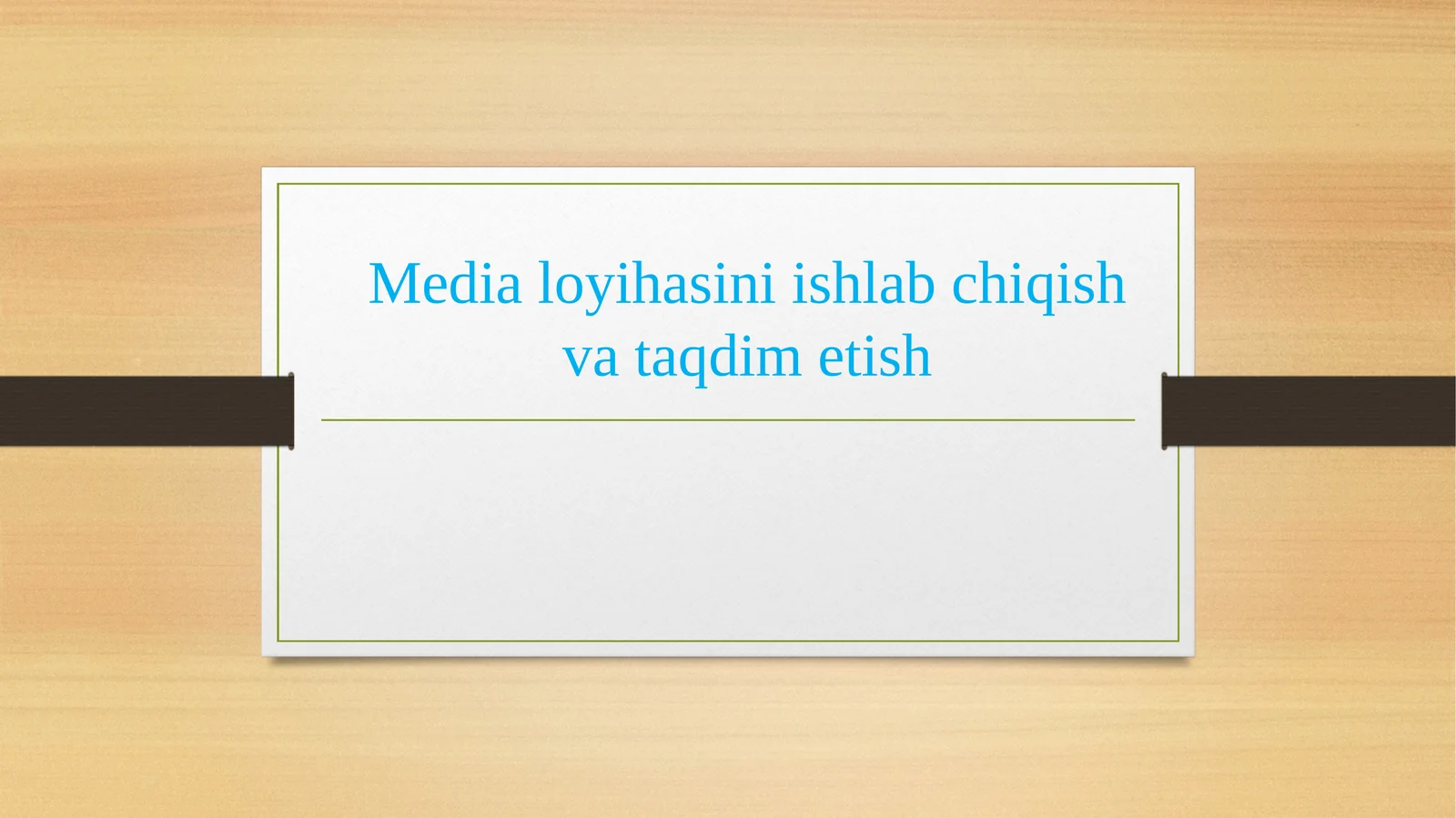 Media loyihasini ishlab chiqish va taqdim etish