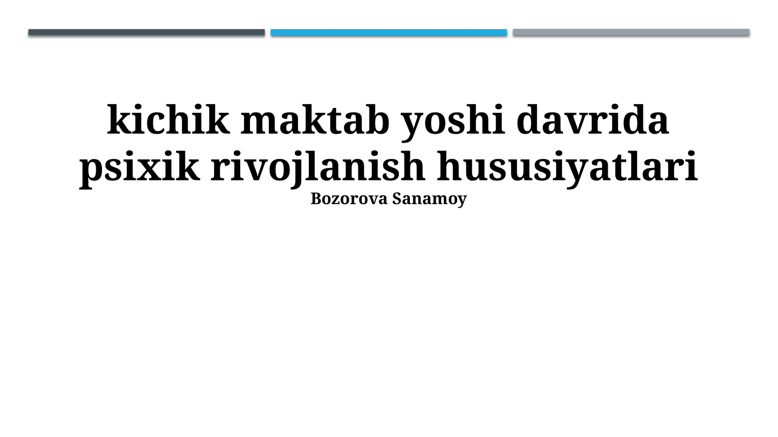 kichik maktab yoshi davrida psixik rivojlanish hususiyatlari