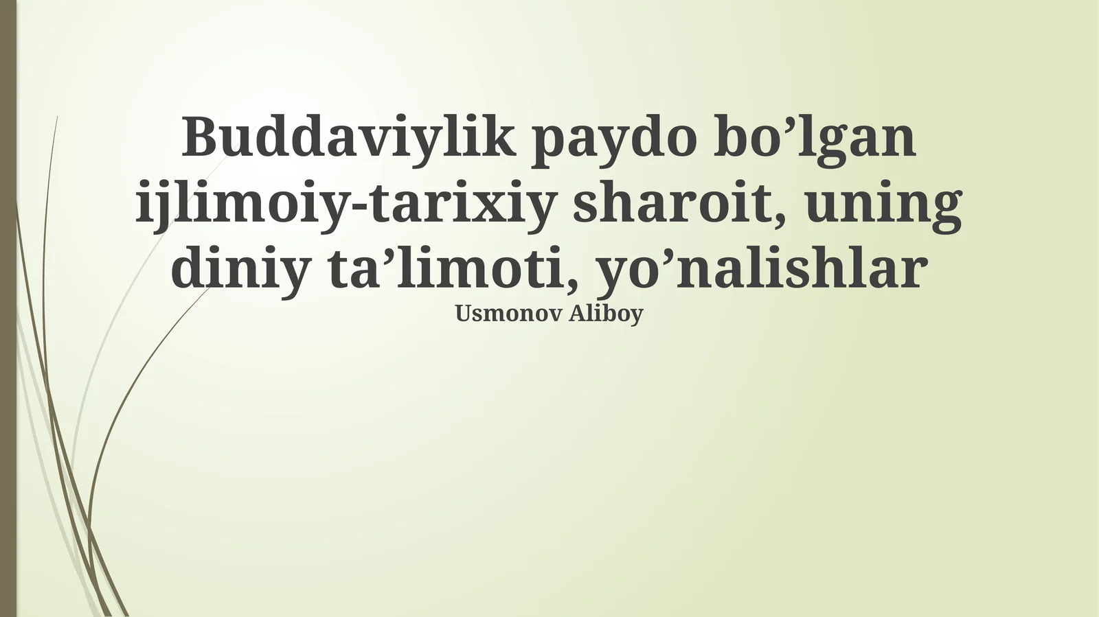 Buddaviylik paydo bo’lgan ijlimoiy-tarixiy sharoit, uning diniy ta’limoti, yo’nalishlar