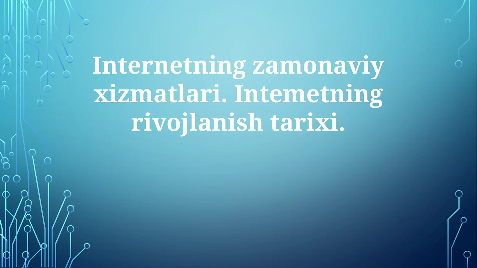 Internetning zamonaviy xizmatlari. Intemetning rivojlanish tarixi