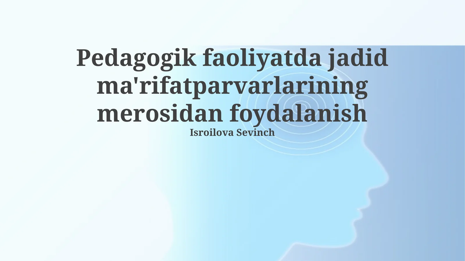 Pedagogik faoliyatda jadid ma'rifatparvarlarining merosidan foydalanish