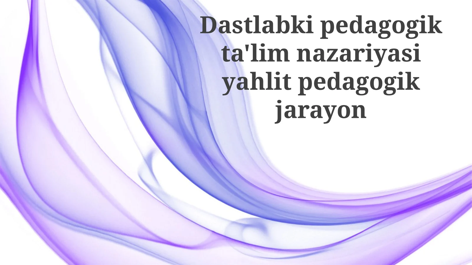 Boshlangʻich pedagogik taʼlim nazariyasining xolisligi