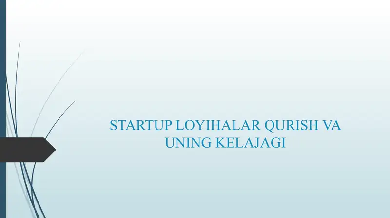 STARTUP LOYIHALAR QURISH VA UNING KELAJAGI