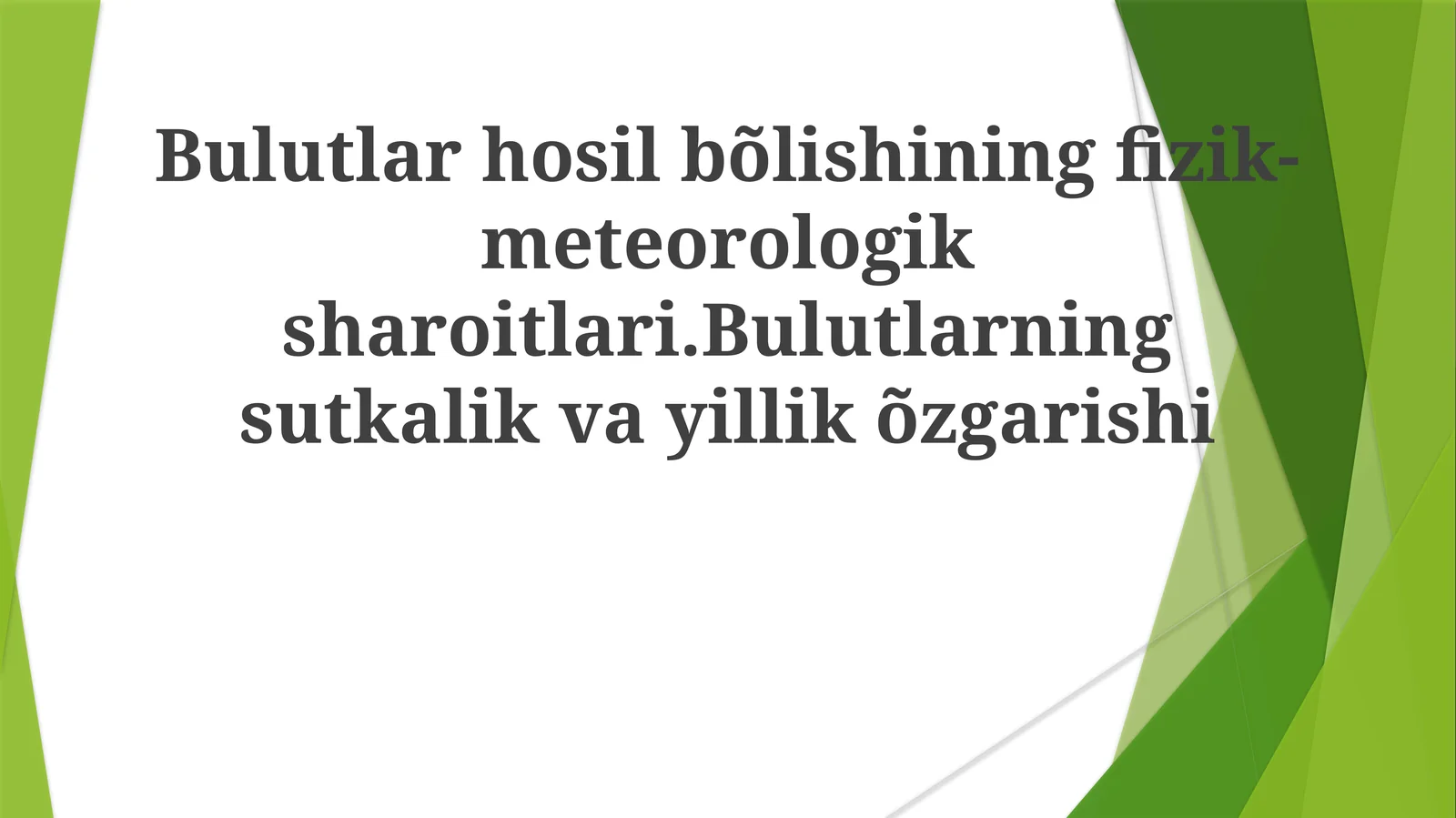 Bulutlar hosil bo'lishining fizik-meteorologik sharoitlari. Bulutlarning sutkalik va yillik o'zgarishi