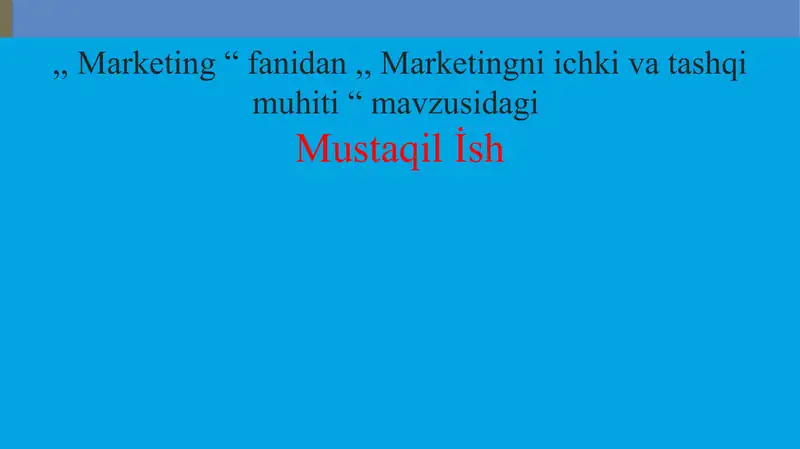 Marketingni ichki va tashqi muhiti
