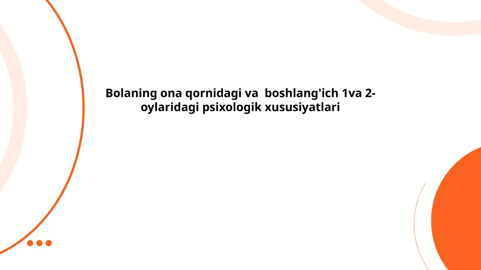 Bolaning ona qornidagi va boshlang'ich 1va 2-oylaridagi psixologik xususiyatlari