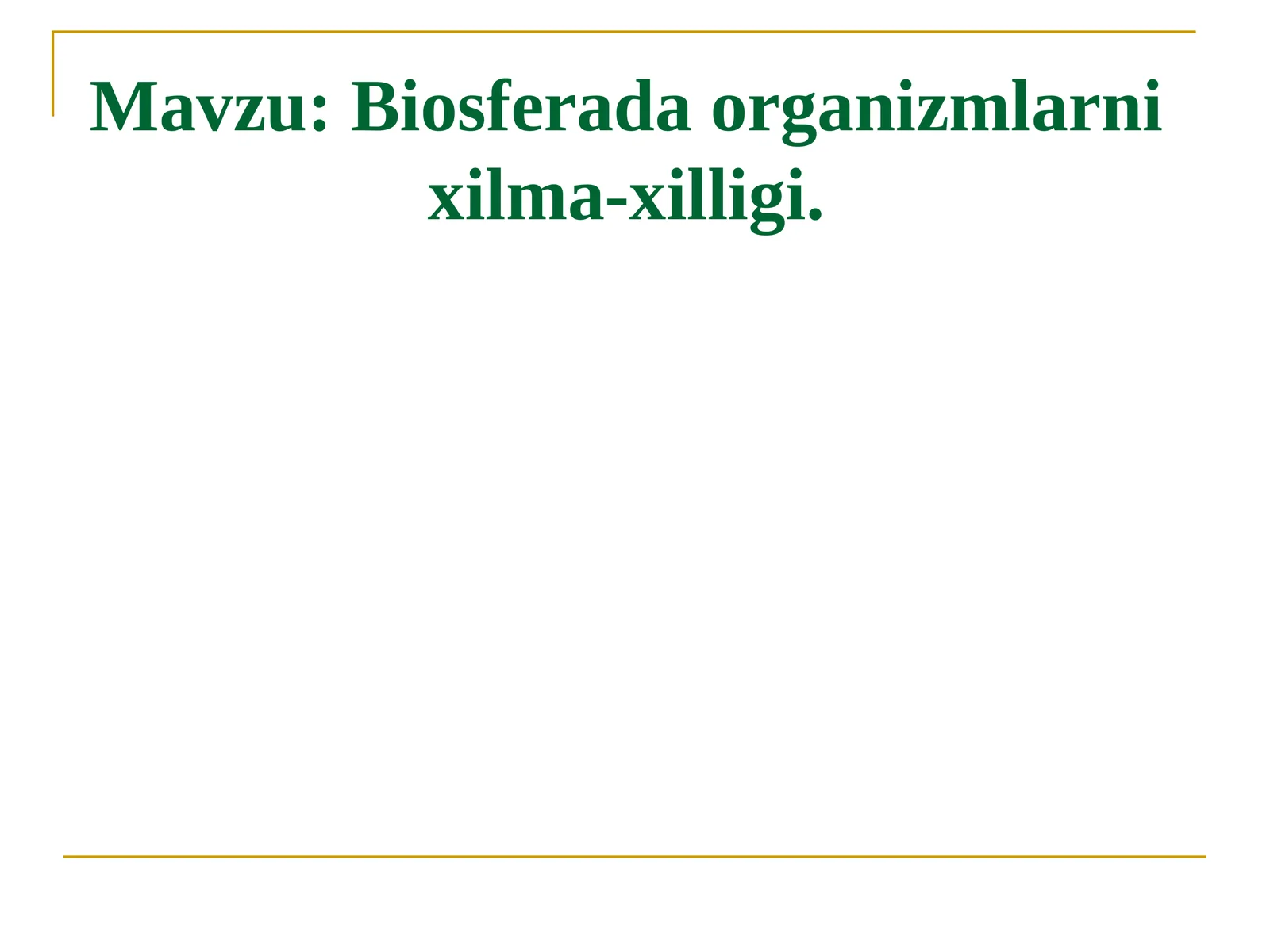 Biosferada organizmlarni xilma-xilligi