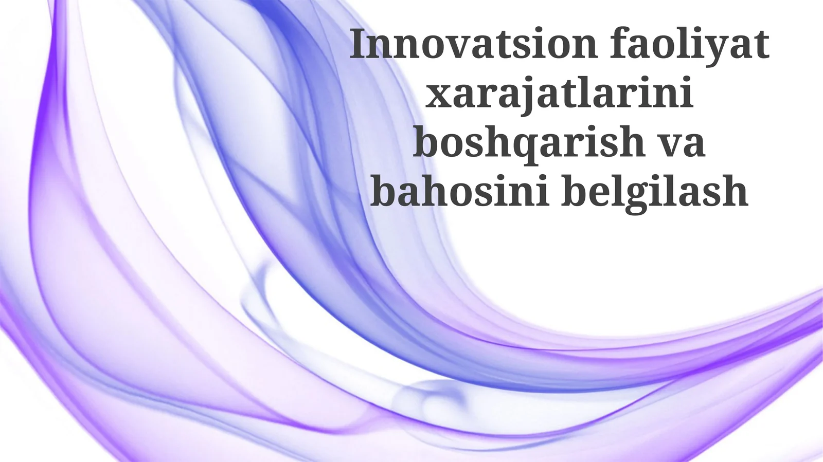 Innovatsion faoliyat xarajatlarini boshqarish va baholash