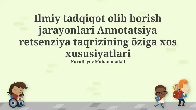 Ilmiy tadqiqot olib borish jarayonlari Annotatsiya retsenziya taqrizining õziga xos xususiyatlari
