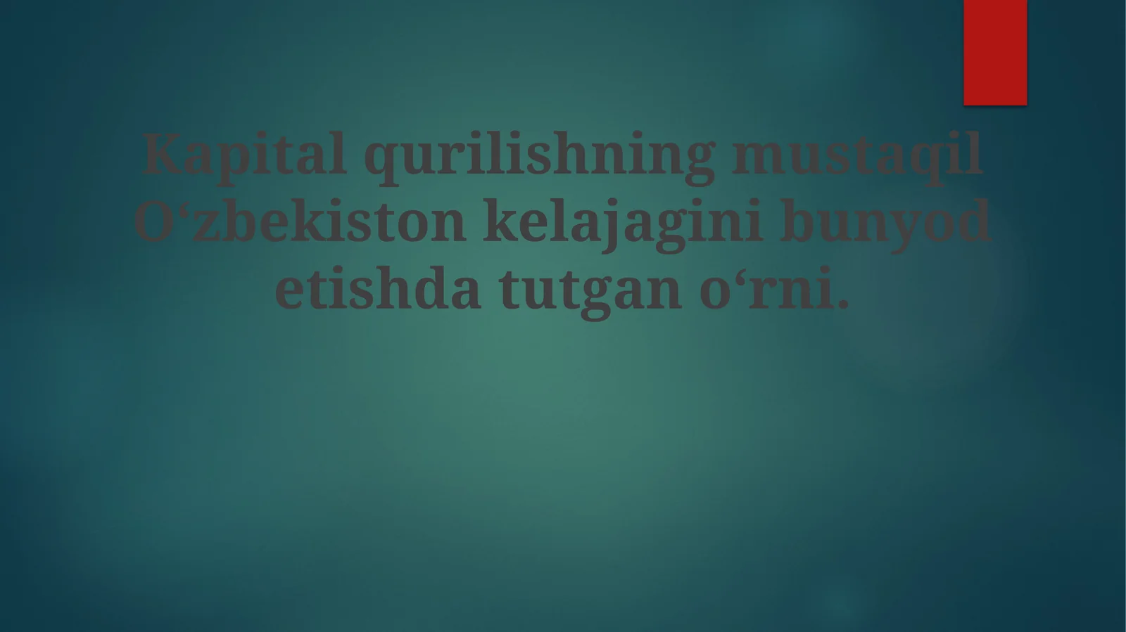 Kapitalqurilishning mustaqil O‘zbekiston kelajagini bunyodetishda tutgano‘rni
