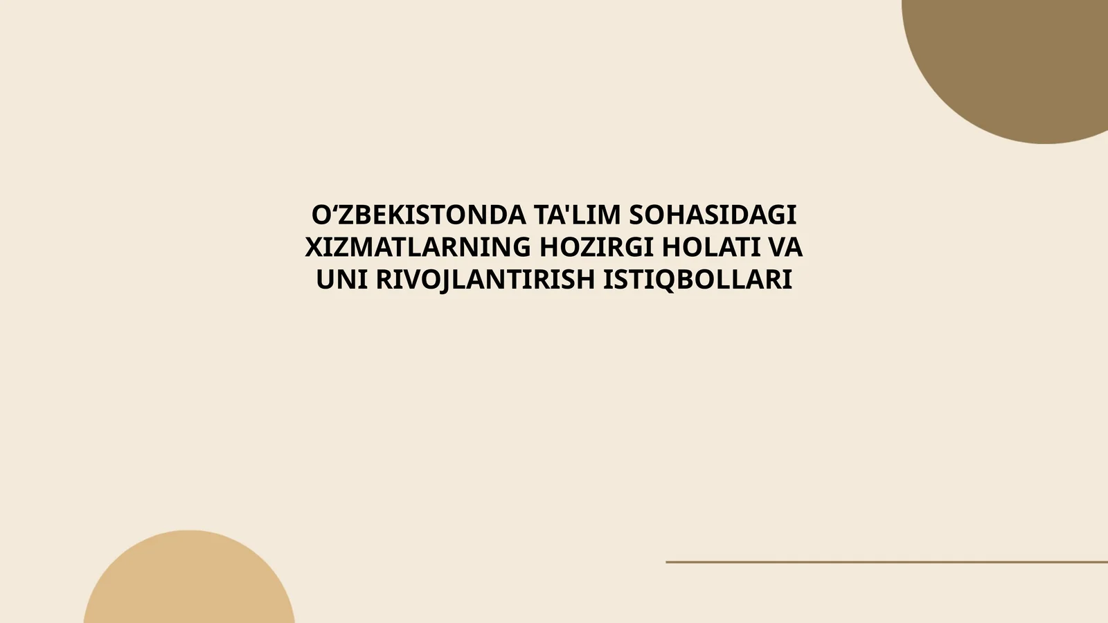 O‘ZBEKISTONDA TA'LIM SOHASIDAGI XIZMATLARNING HOZIRGI HOLATI VA UNI RIVOJLANTIRISH ISTIQBOLLARI