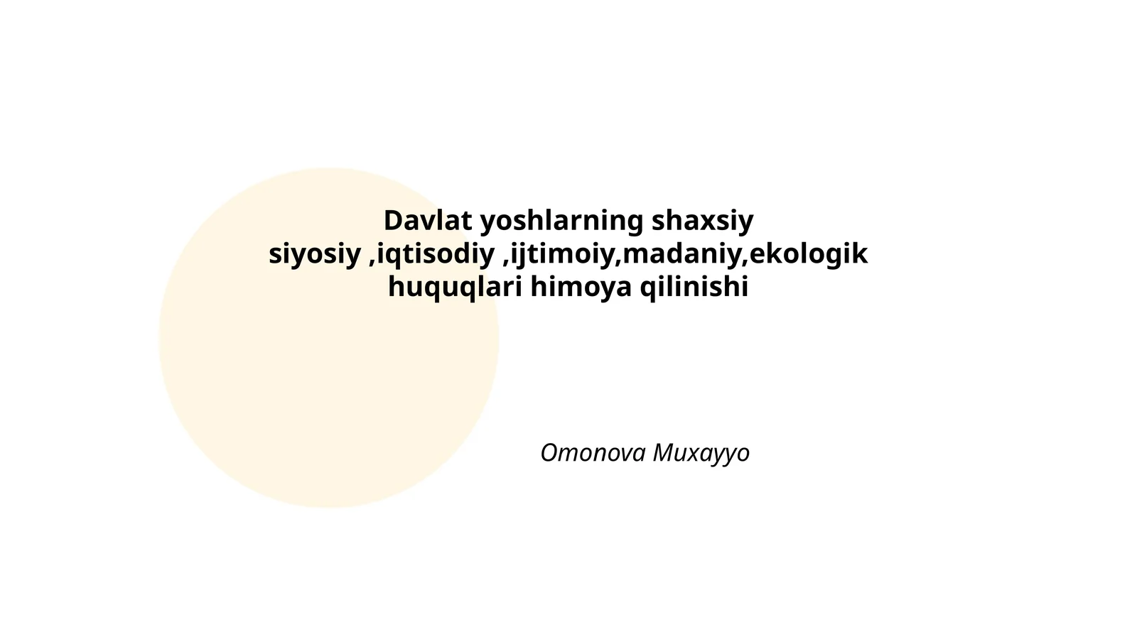 Davlat yoshlarning shaxsiy siyosiy,iqtisodiy,ijtimoiy,madaniy,ekologik huquqlari himoya qilinishi