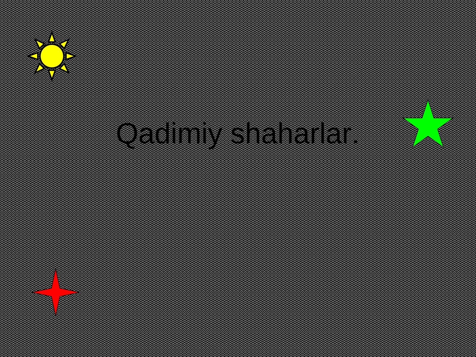 Qadimiy shaharlar