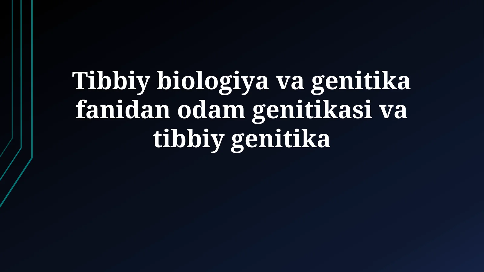Tibbiy biologiya va genitika fanidan odam genitikasi va tibbiy genitika