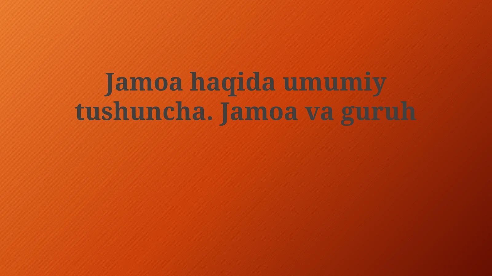 Jamoahaqidaumumiytushuncha.Jamoavaguruh