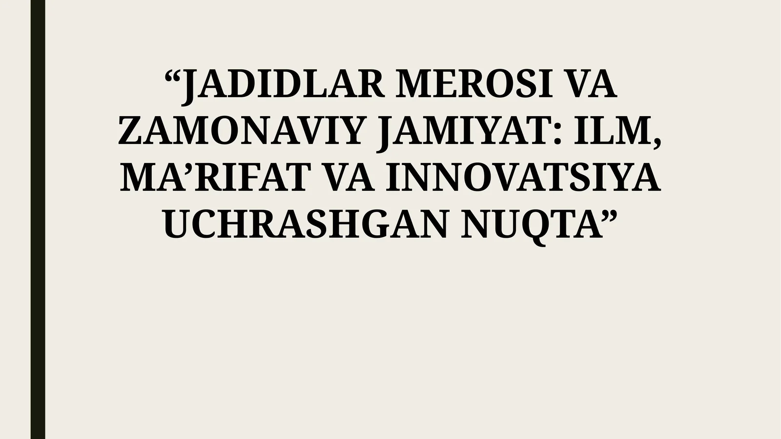 JADIDLAR MEROSI VA ZAMONAVIY JAMIYAT: ILM, MA’RIFAT VA INNOVATSIYA UCHRASHGAN NUQTA