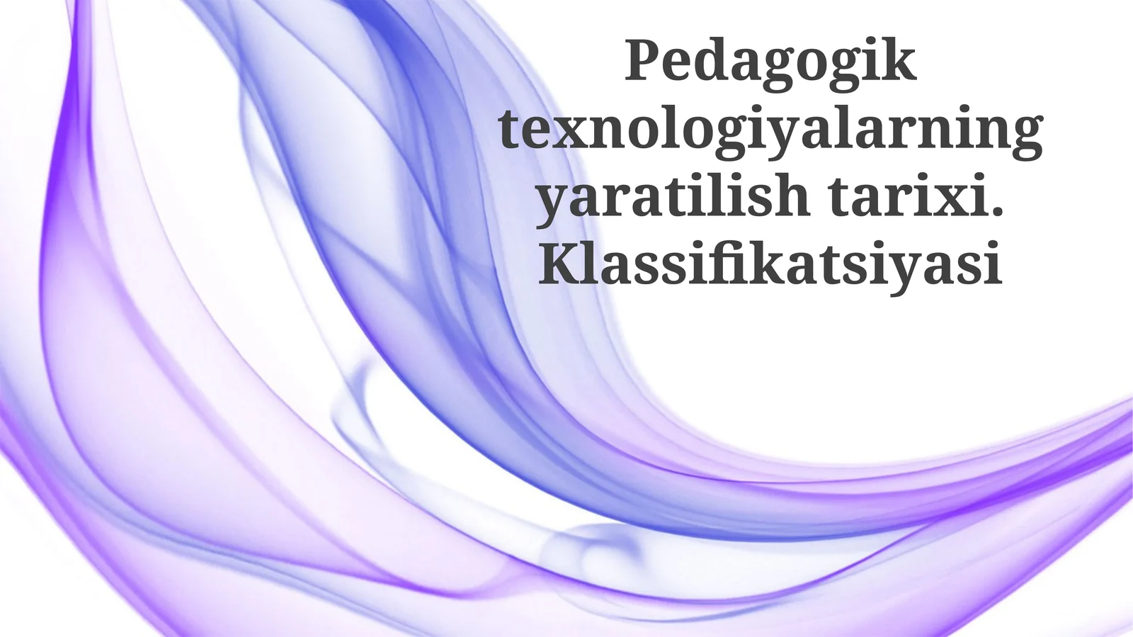 Pedagogik texnologiyalarning yaratilishi tarixi. Klassifikatsiyasi