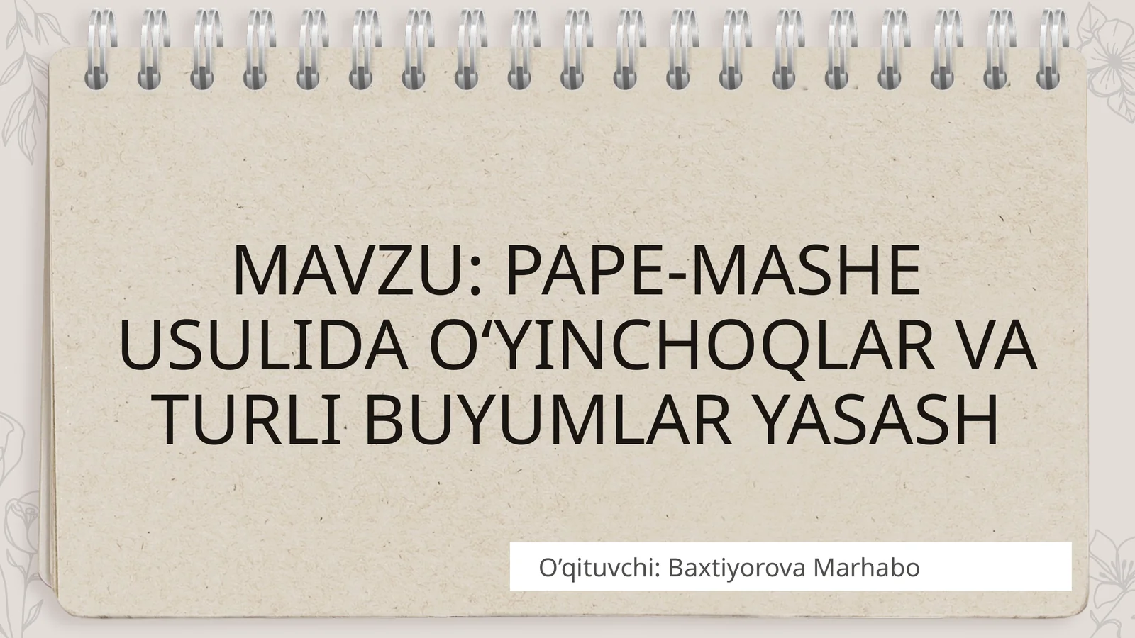 PAPE-MASHEUSULIDA O‘YINCHOQLAR VA TURLI BUYUMLAR YASASH