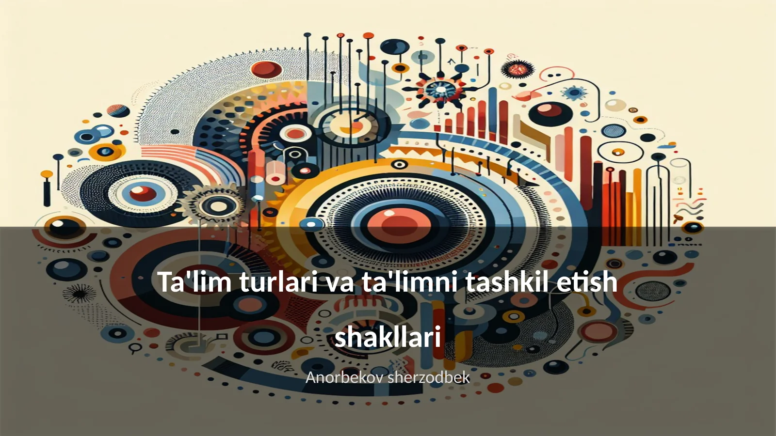 Ta'lim turlari va ta'limni tashkil etish shakllari