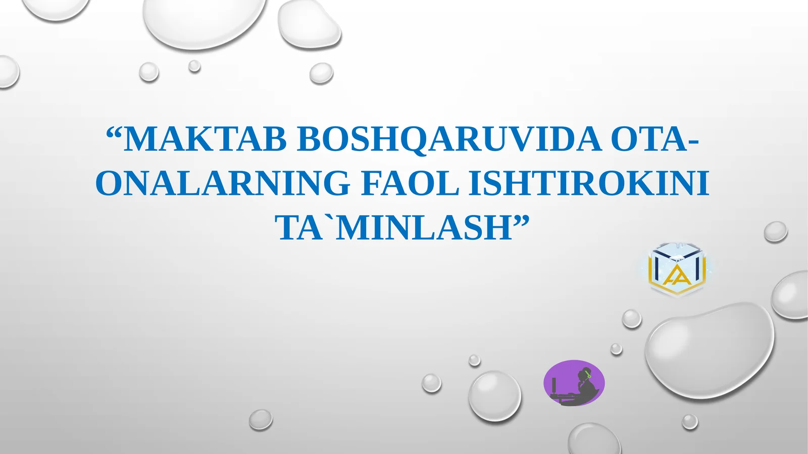 MAKTAB BOSHQARUVIDA OTA- ONALARNING FAOL ISHTIROKINI TA`MINLASH