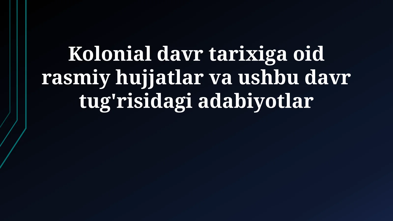 Kolonial davr tarixiga oid rasmiy hujjatlar va ushbu davr tug'risidagi adabiyotlar