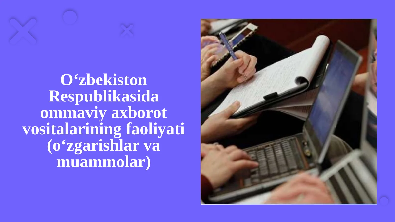 O‘zbekiston Respublikasida ommaviy axborot vositalarining faoliyati (o‘zgarishlar va muammolar)