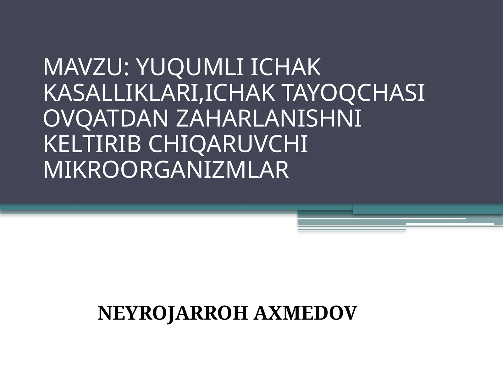 YUQUMLI ICHAK KASALLIKLARI,ICHAK TAYOQCHASIOVQATDAN ZAHARLANISHNI KELTIRIB CHIQARUVCHI MIKROORGANIZMLAR