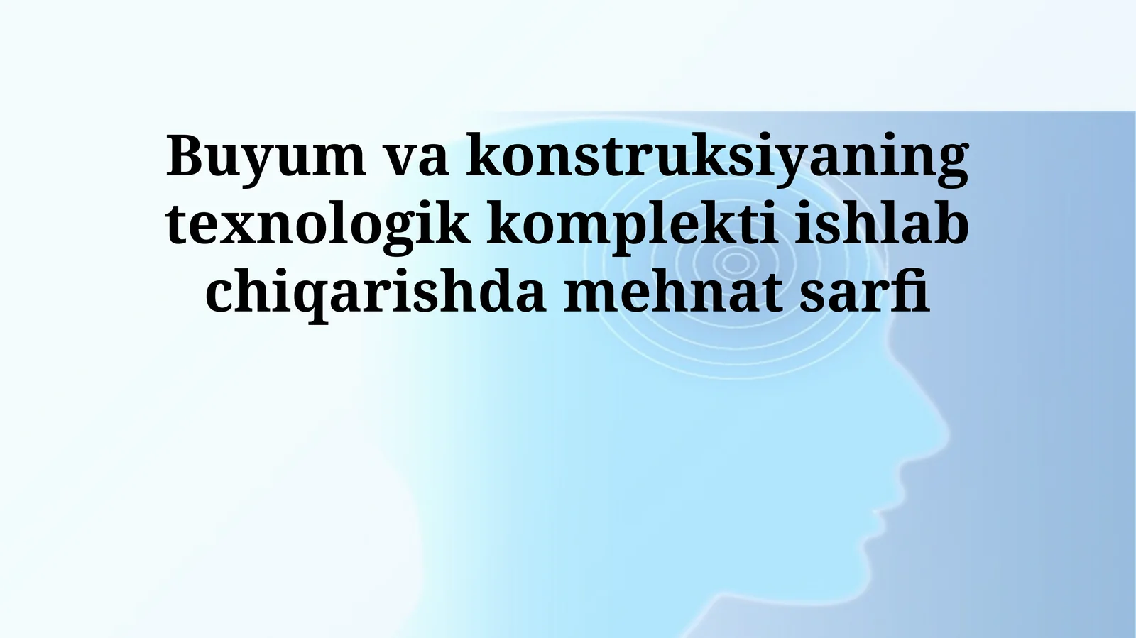 Buyum va konstruksiyaning texnologik komplekti ishlab chiqarishda mehnat sarfi