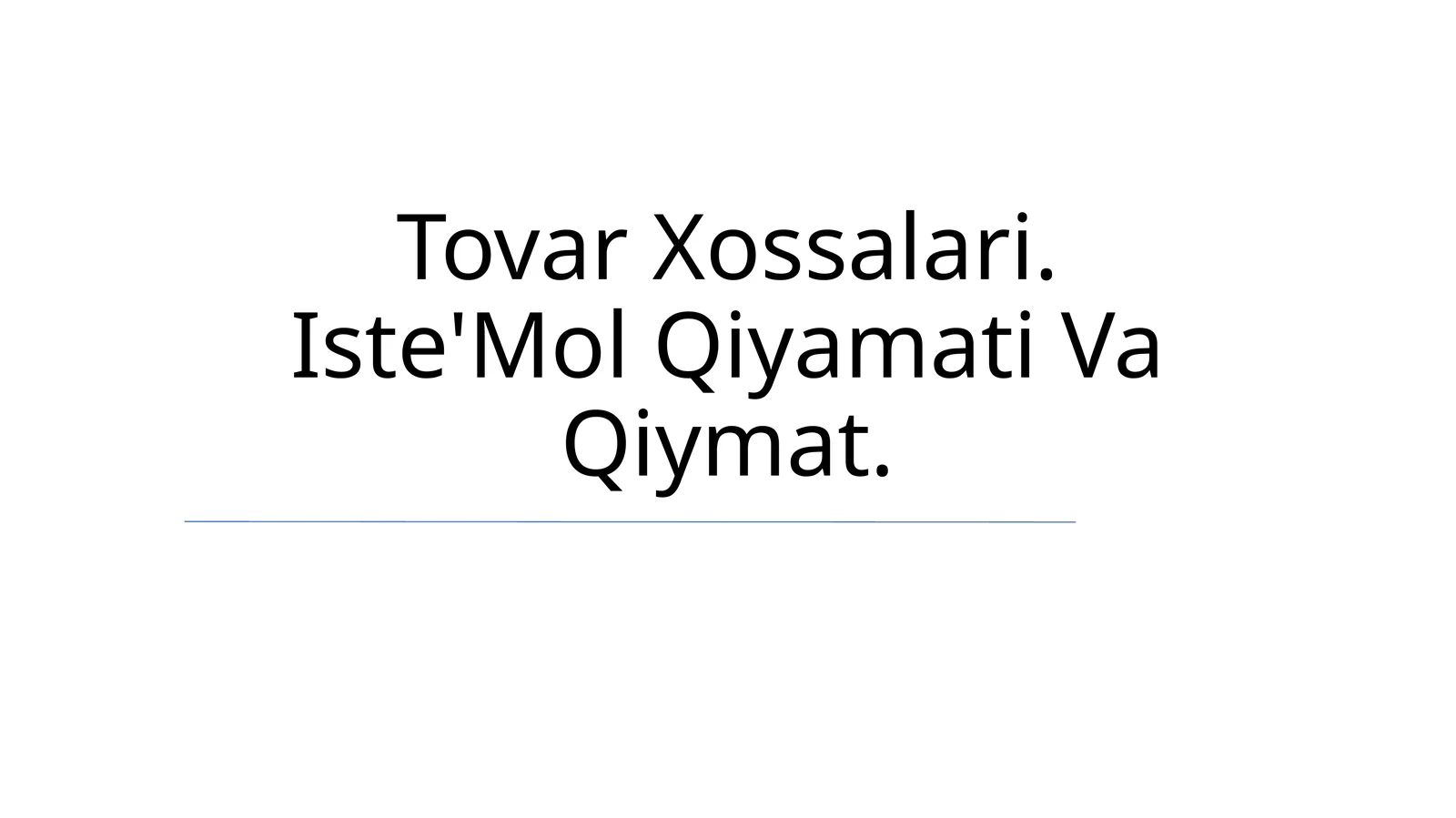 Tovar Xossalari. Iste'Mol Qiyamati Va Qiymat