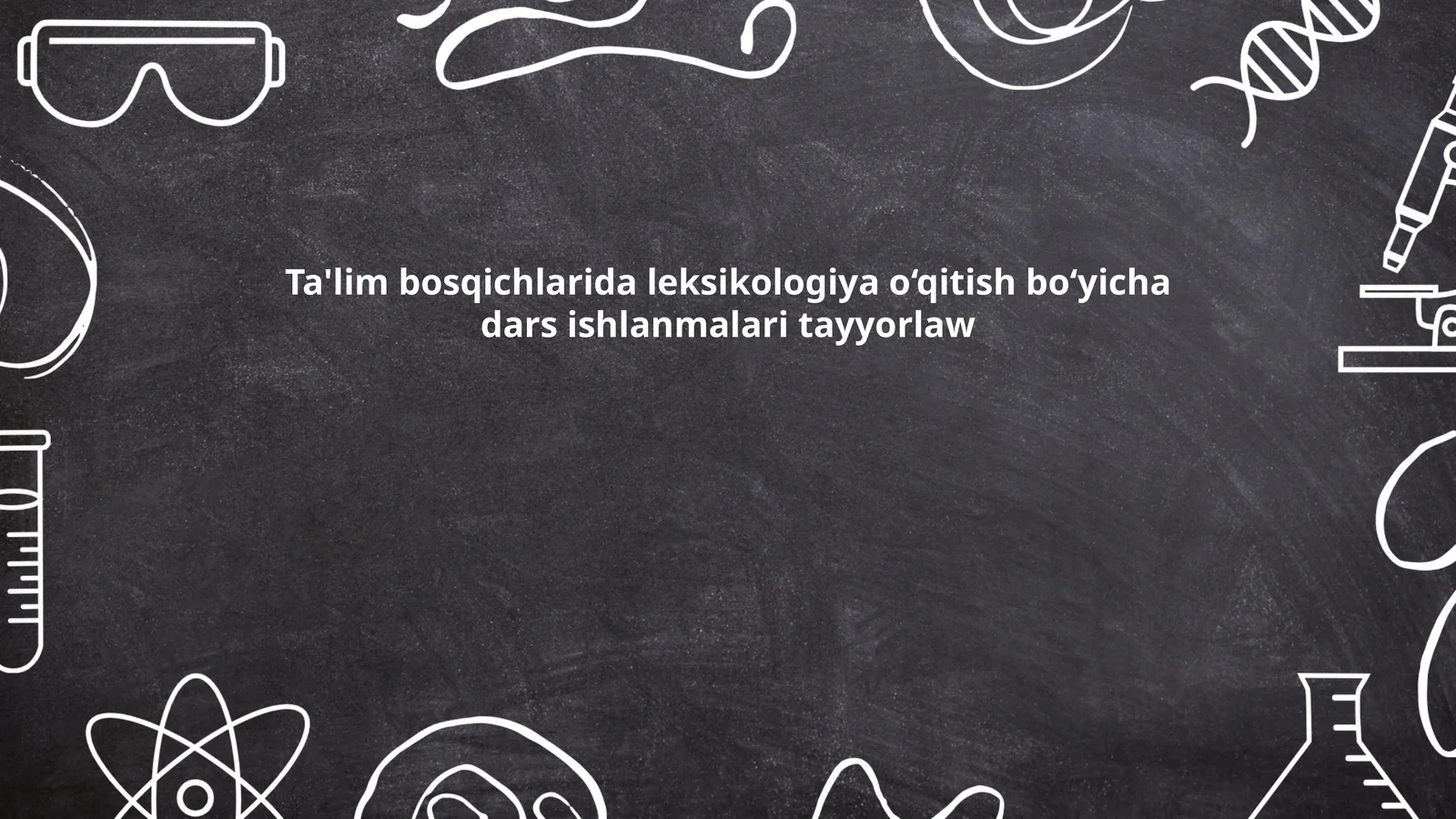 Ta'lim bosqichlarida leksikologiya o‘qitish boʻyicha dars ishlanmalari tayyorlaw