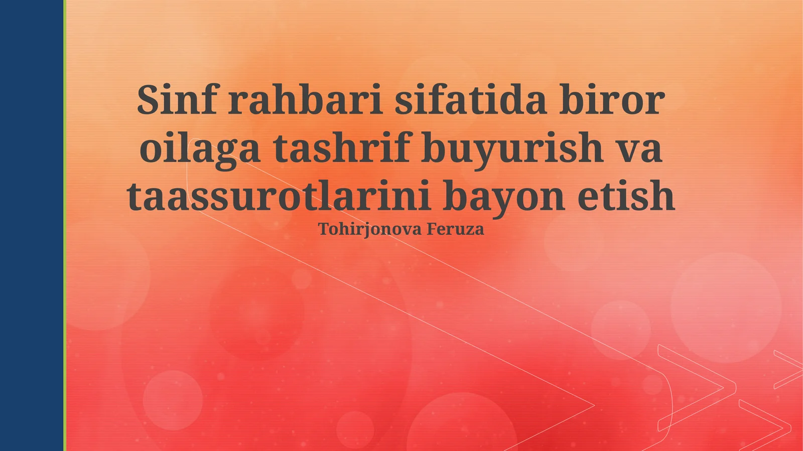 Sinf rahbari sifatida biror oilaga tashrif buyurish va taassurotlarini bayon etish