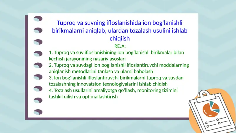 Tuproq va suvning ifloslanishida ion bog'lanishli birikmalarni aniqlab, ulardan tozalash usulini ish