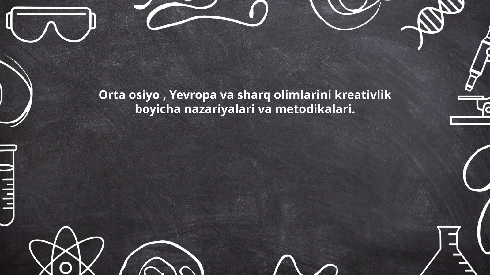 Orta osiyo, Yevropa va sharq olimlarini kreativlik boyicha nazariyalari va metodikalari