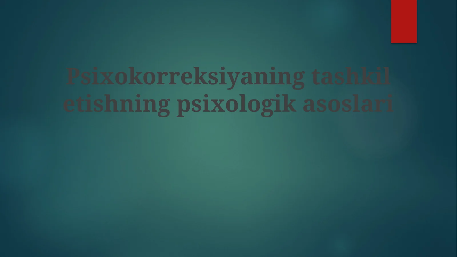 Psixokorreksiyaning tashkil etishning psixologik asoslari