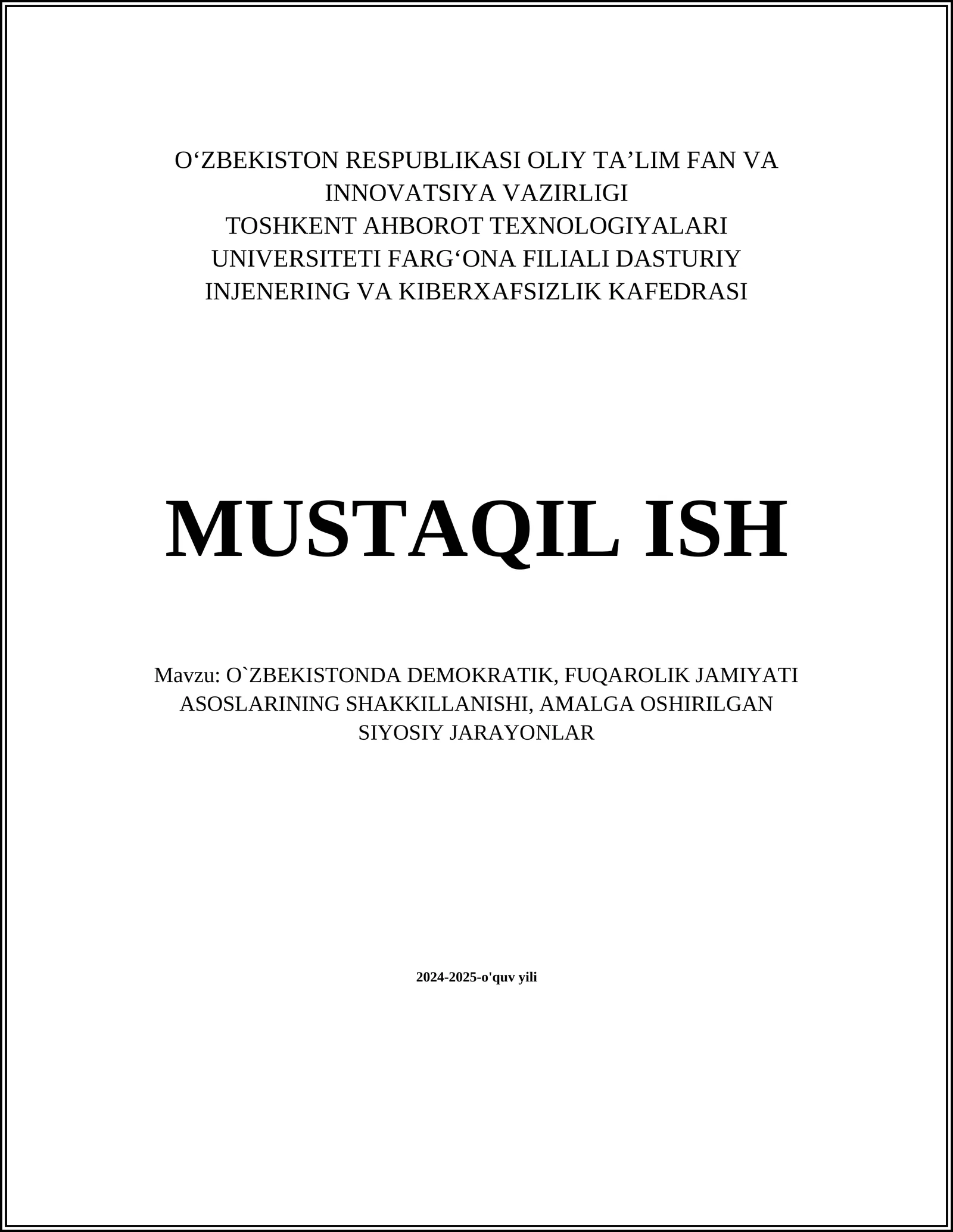 MUSTAQIL ISH Mavzu: O`ZBEKISTONDA DEMOKRATIK, FUQAROLIK JAMIYATI ASOSLARINING SHAKKILLANISHI, AMALGA OSHIRILGAN SIYOSIY JARAYONLAR