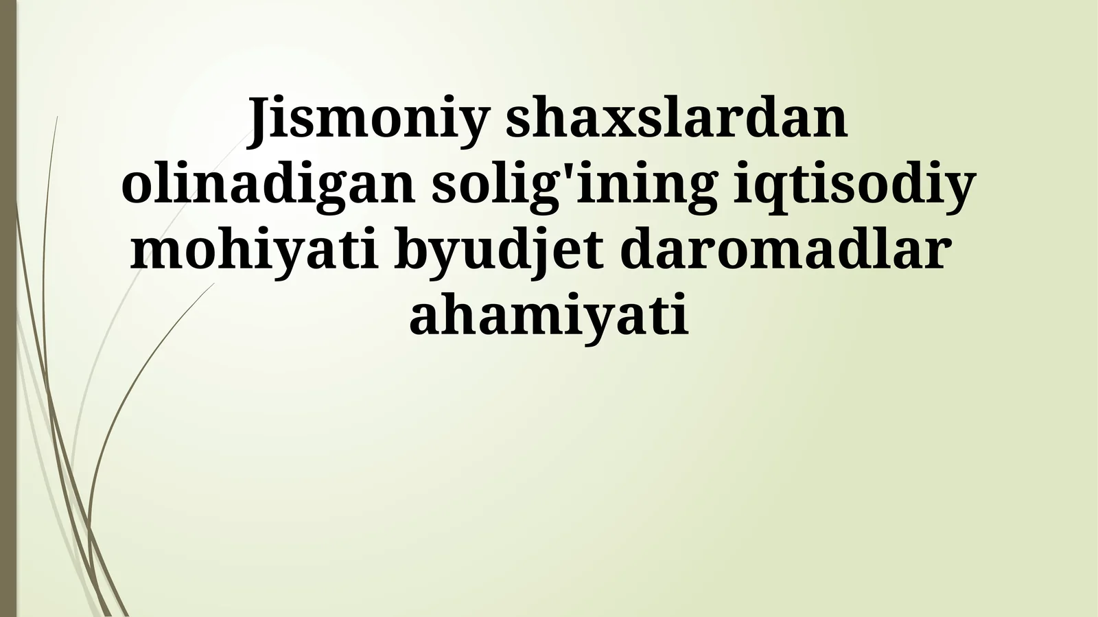 Jismoniy shaxslardan olinadigan solig'ining iqtisodiy mohiyati byudjet daromadlar ahamiyati