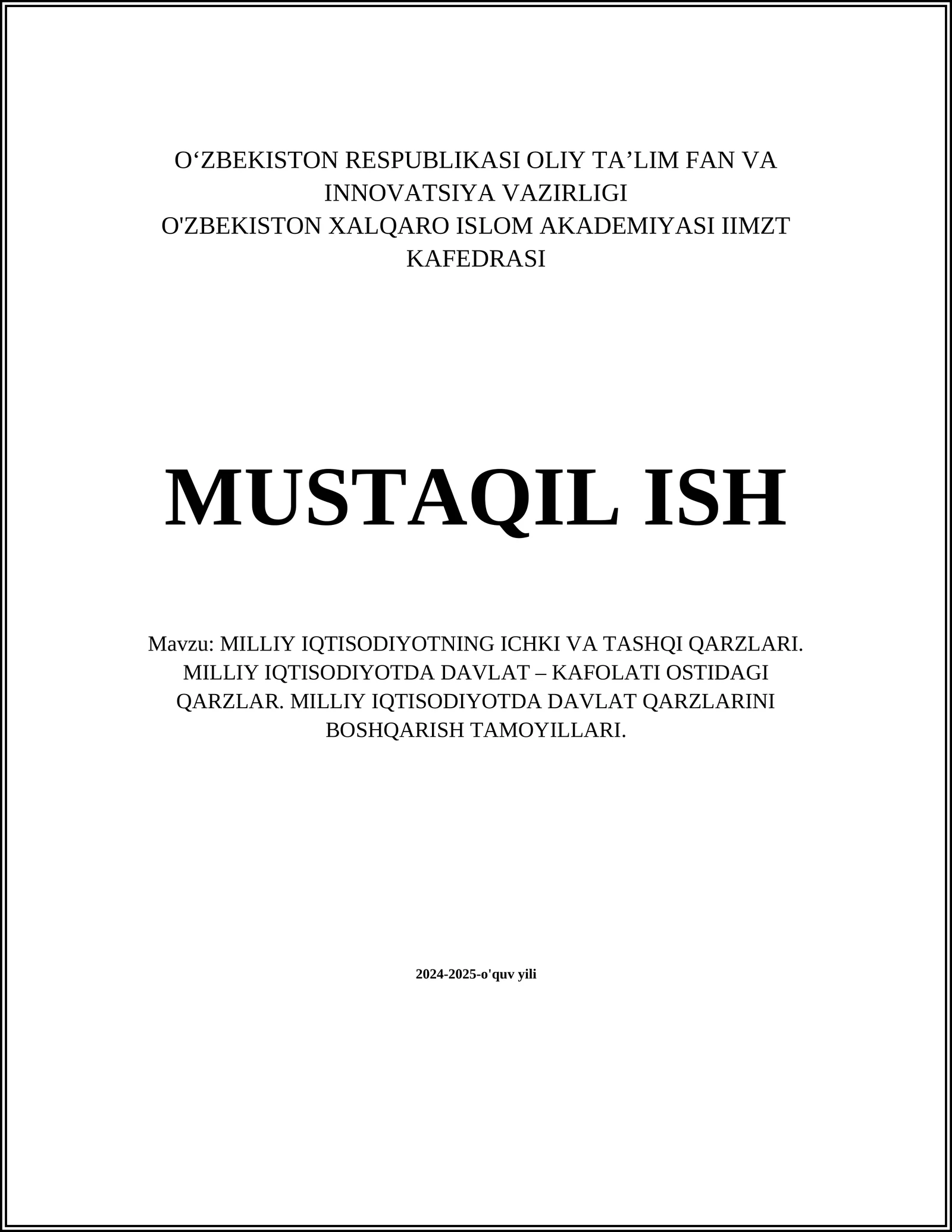 MILLIY IQTISODIYOTNING ICHKI VA TASHQI QARZLARI. MILLIY IQTISODIYOTDA DAVLAT – KAFOLATI OSTIDAGI QARZLAR. MILLIY IQTISODIYOTDA DAVLAT QARZLARINI BOSHQARISH TAMOYILLARI