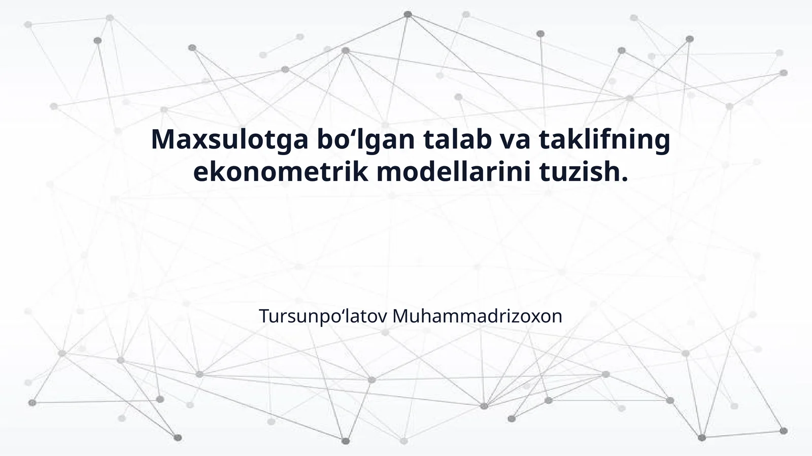 Maxsulotga boʻlgan talab va taklifning ekonometrik modellarini tuzish.
