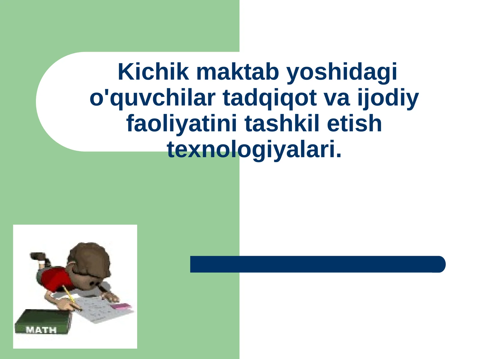 Kichik maktab yoshidagi o'quvchilar tadqiqot va ijodiy faoliyatini tashkil etish texnologiyalari