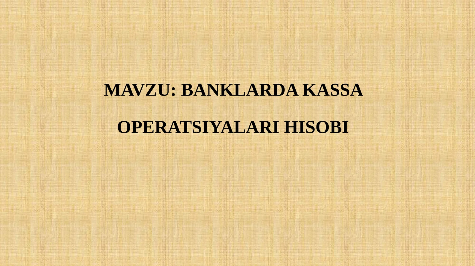 BANKLARDA KASSA OPERATSIYALARI HISOBI