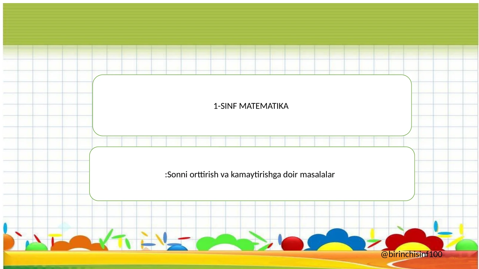 1-SINF MATEMATIKA:Sonni orttirish va kamaytirishga doir masalalar