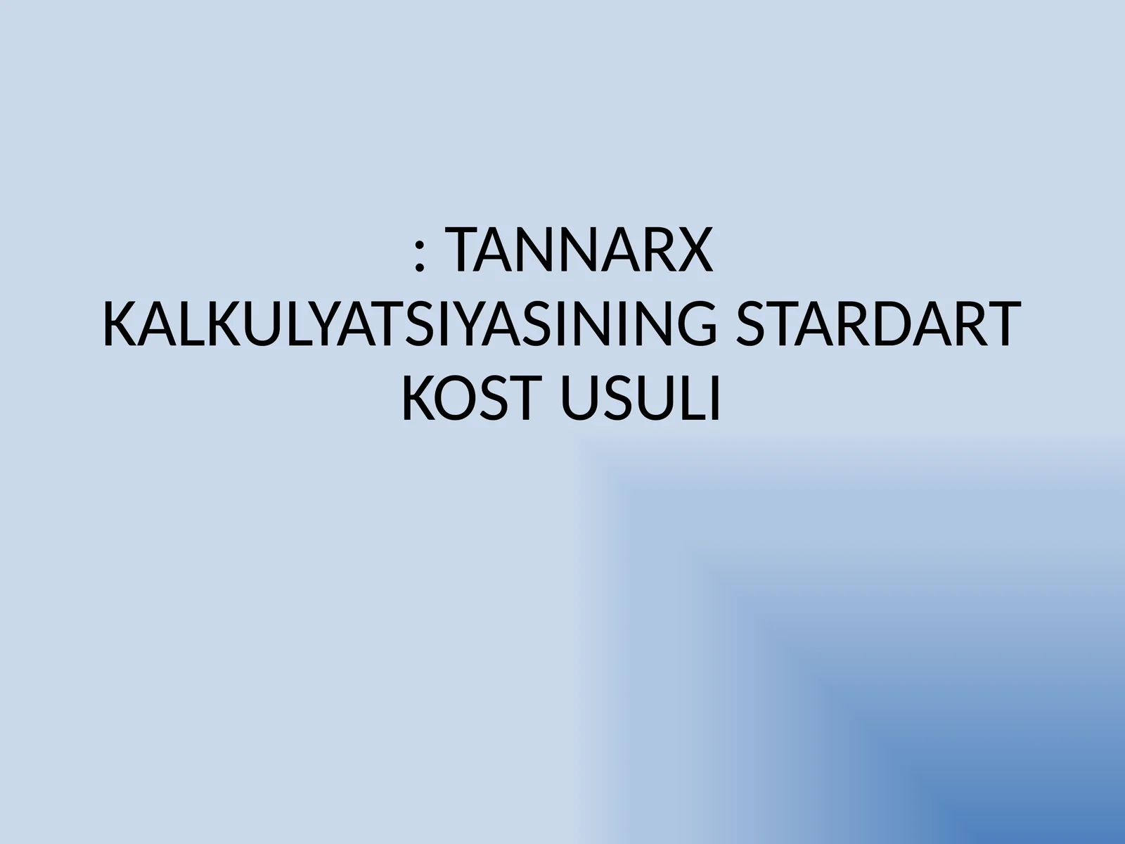 TANNARX KALKULYATSIYASINING STARDART KOST USULI