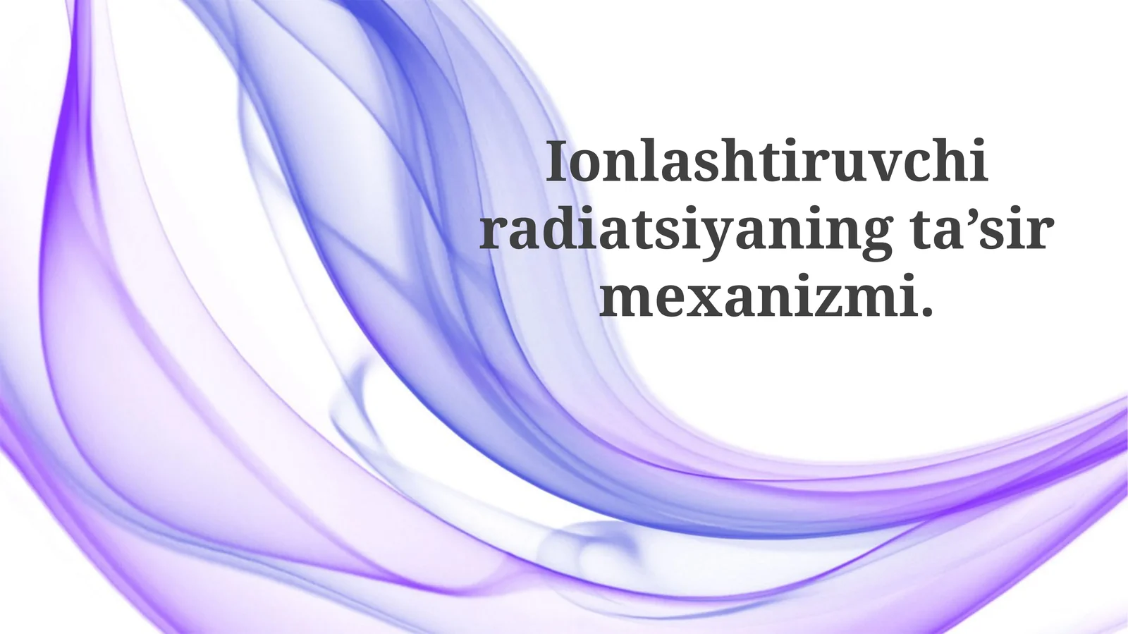 Ionlashtiruvchi nurlanishning ta'sir mexanizmi