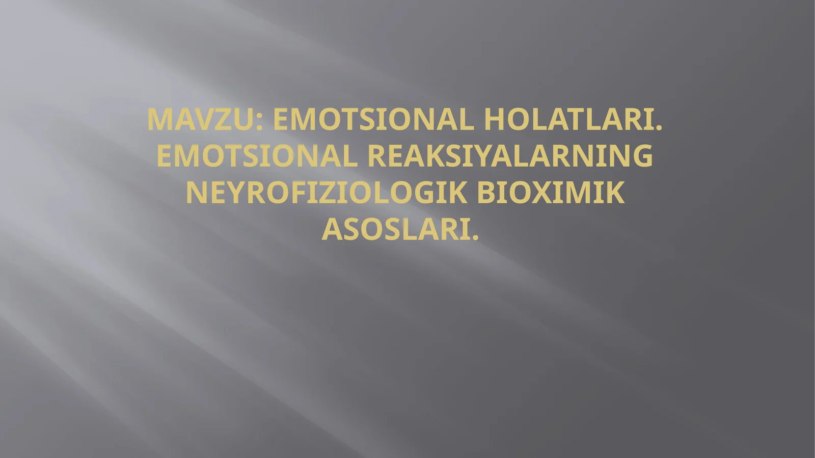EMOTSIONAL HOLATLARI.EMOTSIONALREAKSIYALARNING NEYROFIZIOLOGIK BIOXIMIK ASOSLARI