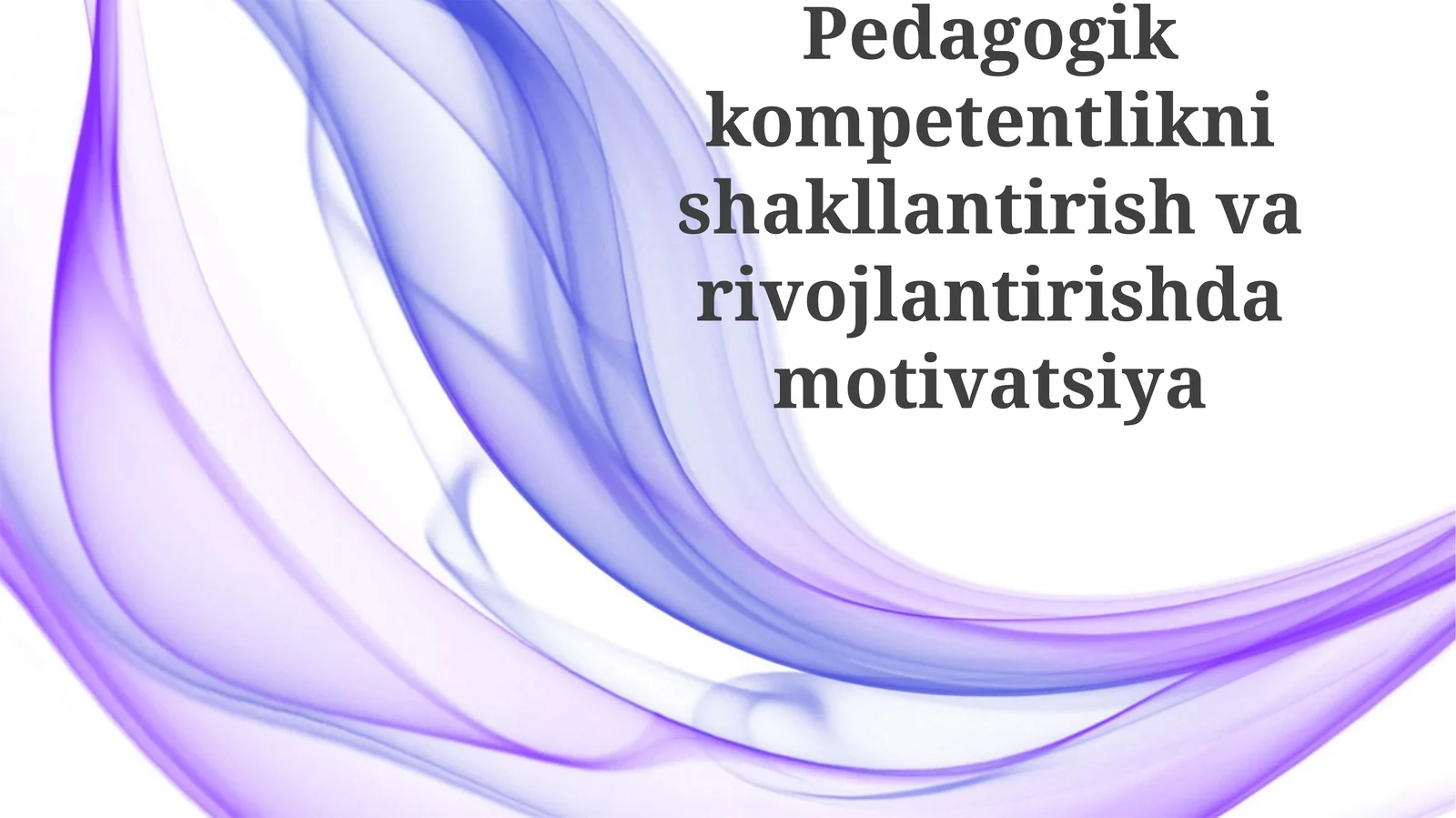 Pedagogik kompetentlikni shakllantirish va rivojlantirishda motivatsiya