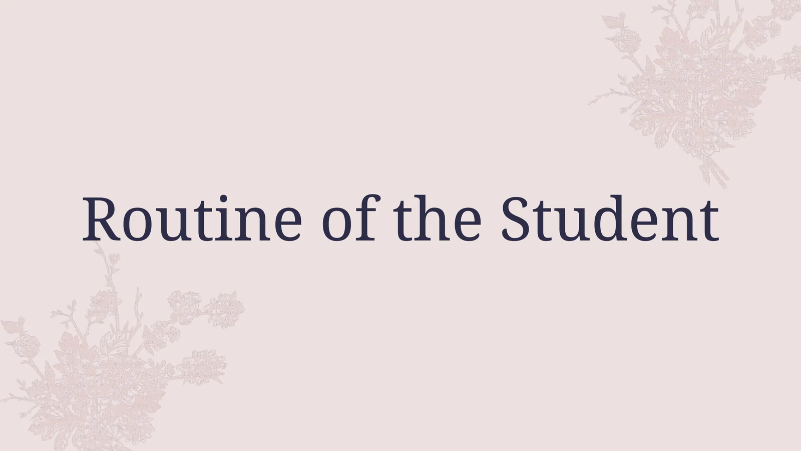 Routine of the Student