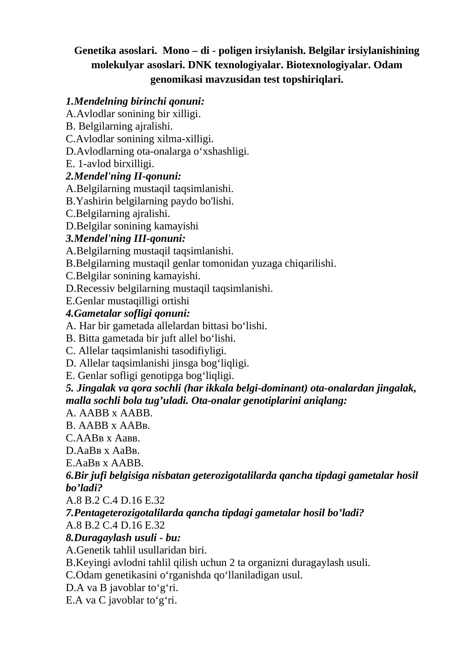 Genetika asoslari. Mono β di - poligen irsiylanish. Belgilar irsiylanishining molekulyar asoslari. DNK texnologiyalar. Biotexnologiyalar. Odam genomikasi mavzusidan test topshiriqlari