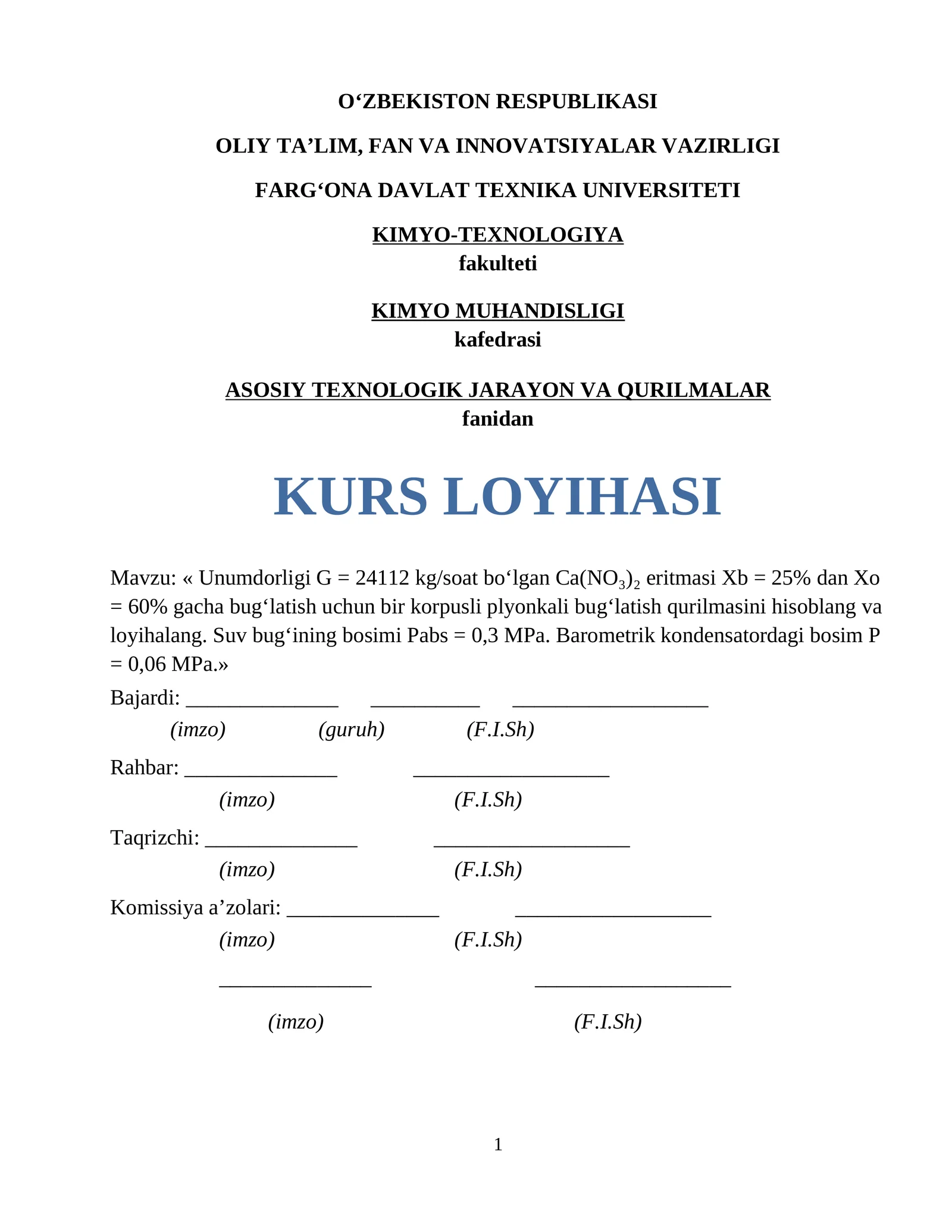 « Unumdorligi G = 24112 kg/soat bo‘lgan Ca(NO₃)₂ eritmasi Xb = 25% dan Xo = 60% gacha bug‘latish uchun bir korpusli plyonkali bug‘latish qurilmasini hisoblang va loyihalang. Suv bug‘ining bosimi Pabs = 0,3 MPa. Barometrik kondensatordagi bosim P = 0,06 MPa.»
