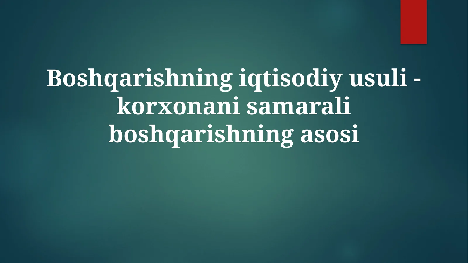 Boshqarishning iqtisodiy usuli - korxona samarali boshqarishning asosi